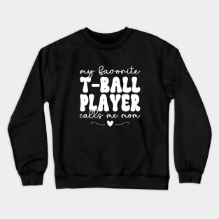 My Favorite T-Ball Player Call Me Mom Baseball Mothers Day Crewneck Sweatshirt